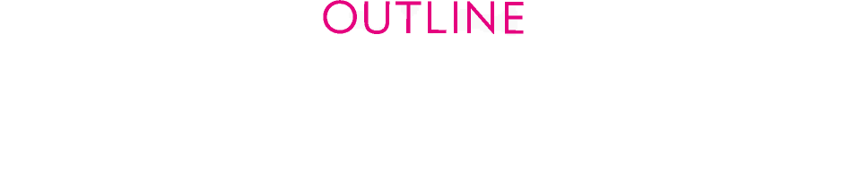 OUTLINE 東京公演概要